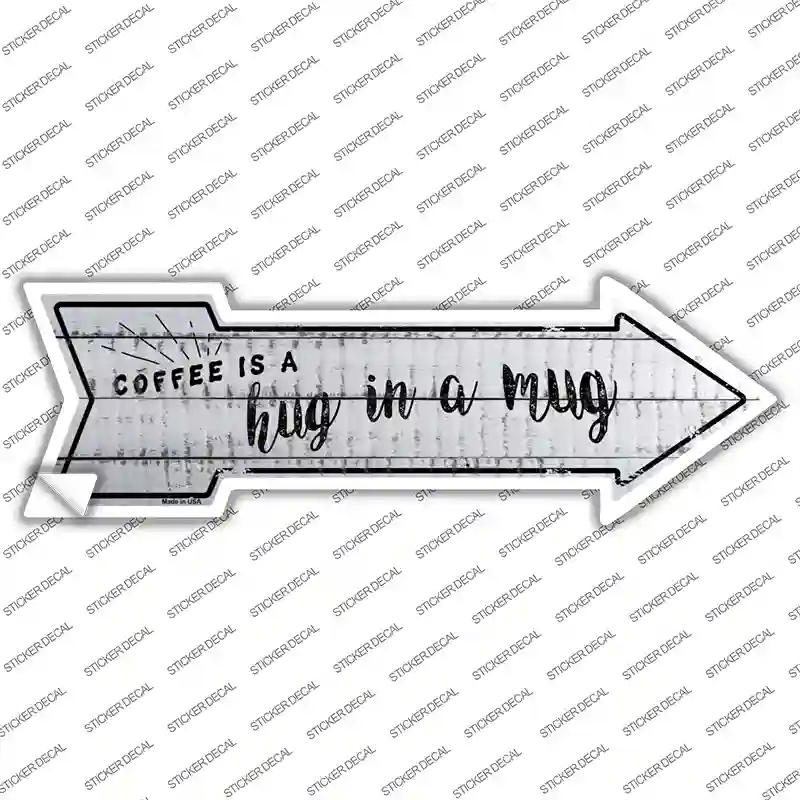 A-678s-L Coffee is Hug in a Mug Novelty Arrow Sticker Decal, Large