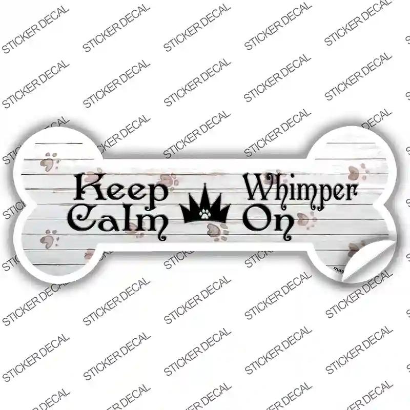 B-038s-S Keep Calm Whimper on Novelty Bone Sticker Decal, Small