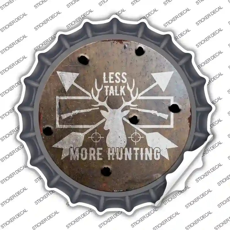 BC-1115s-XL Less Talk More Hunting Novelty Bottle Cap Sticker Decal, Extra Large
