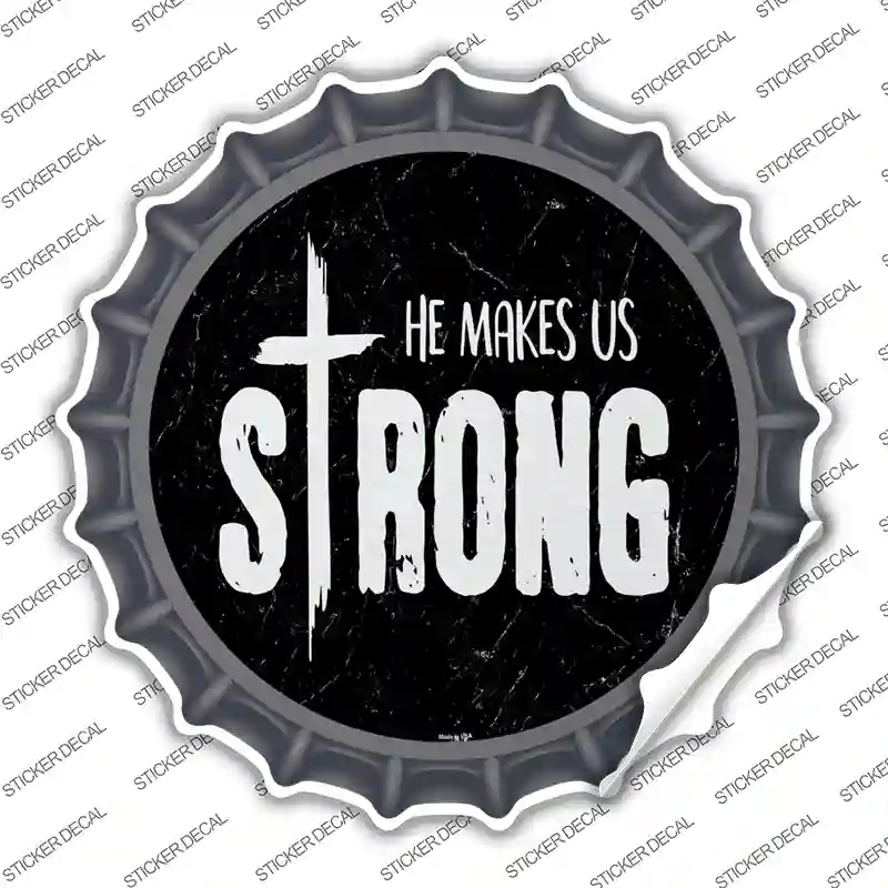 BC-967s-XL He Makes Us Strong Novelty Bottle Cap Sticker Decal, Extra Large