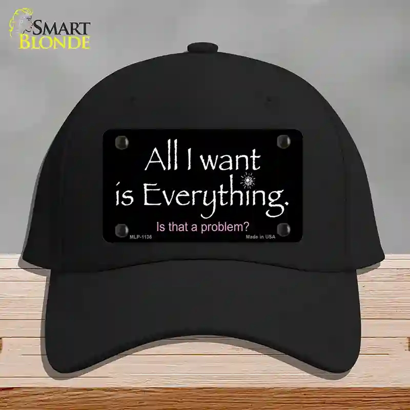 HAT03-MLP-1136 All I Want is Everything Novelty License Plate Hat, Cotton - Black