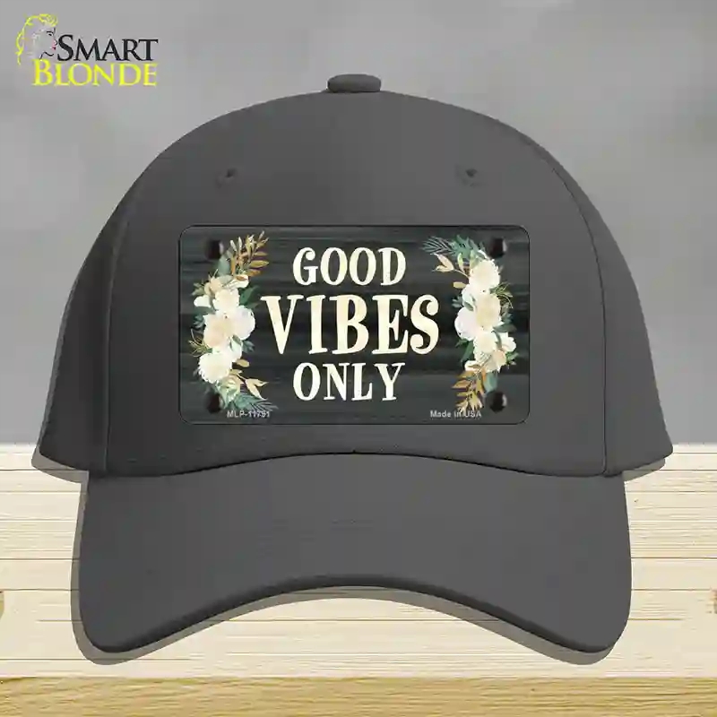 HAT04-MLP-11791 Good Vibes Only Novelty License Plate Hat, Cotton - Charcoal