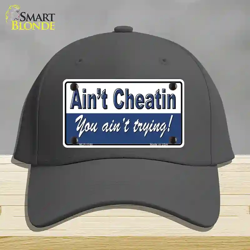 HAT04-MLP-1180 Aint Cheating You Aint Trying Novelty License Plate Hat, Cotton - Charcoal