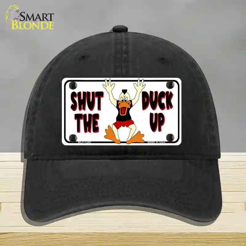 HAT07-MLP-1241 Shut the Duck Up Novelty License Plate Hat, Unconstructed Cotton - Black