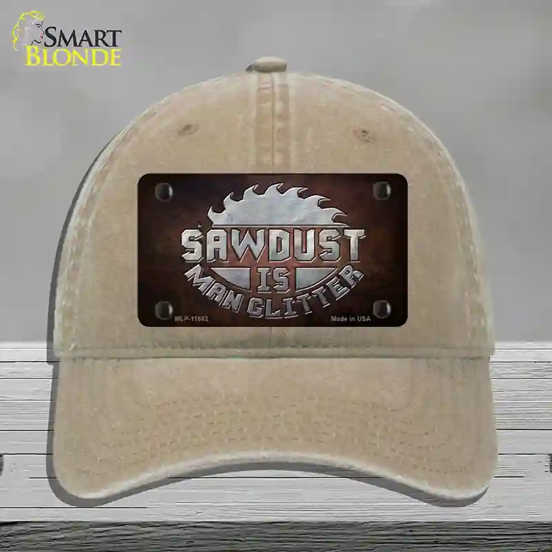 HAT09-MLP-11882 Sawdust is Man Glitter Novelty License Plate Hat, Unconstructed Cotton - Khaki