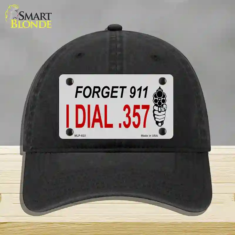 HAT07-MLP-023 Forget 911 I Dial 0.357 Novelty License Plate Hat, Unconstructed Cotton - Black