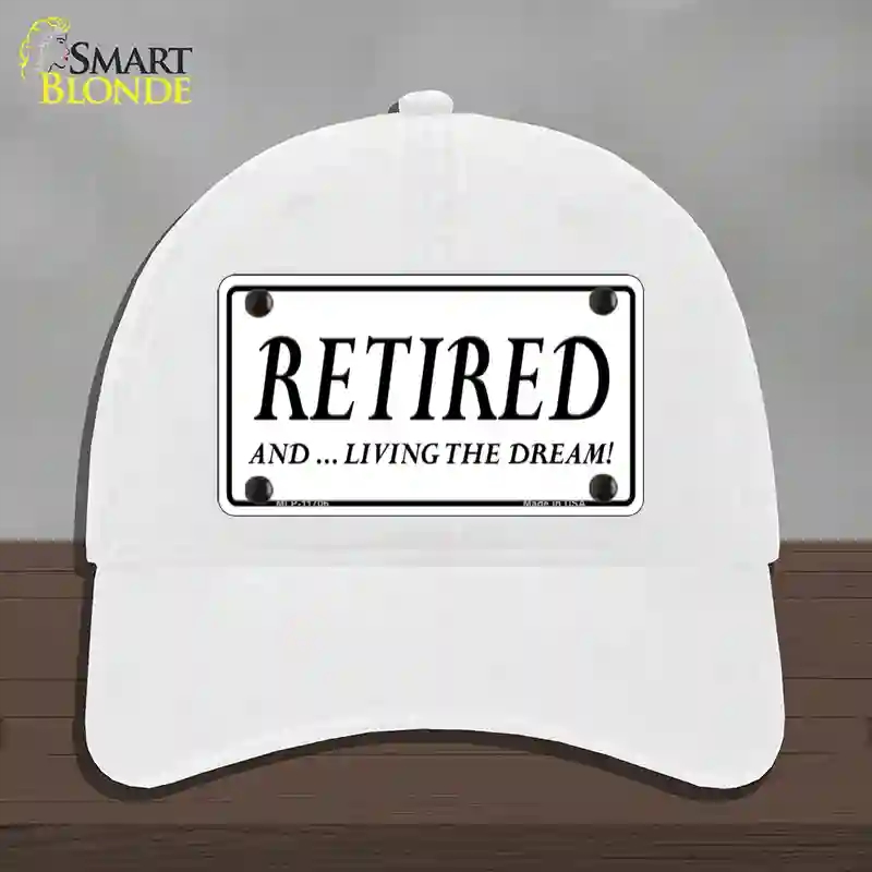 HAT14-MLP-11706 Retired & Living the Dream Novelty License Plate Hat, Unconstructed Cotton - White