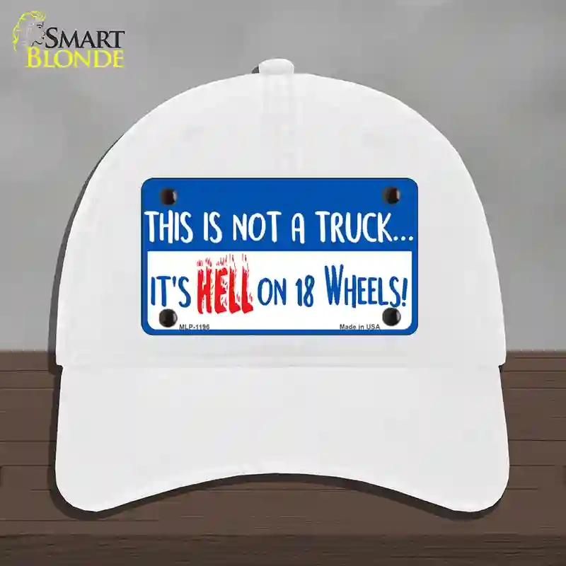 HAT14-MLP-1196 Hell on 18 Wheels Novelty License Plate Hat, Unconstructed Cotton - White