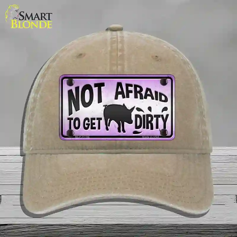 HAT09-MLP-11786 Not Afraid to Get Dirty Novelty License Plate Hat, Unconstructed Cotton - Khaki