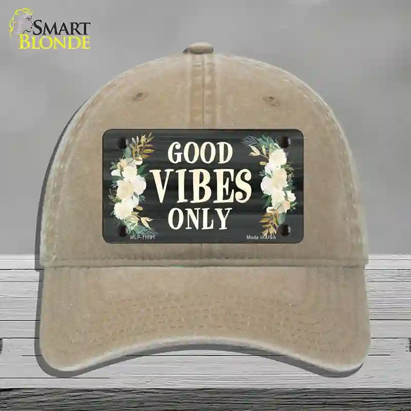 HAT09-MLP-11791 Good Vibes Only Novelty License Plate Hat, Unconstructed Cotton - Khaki