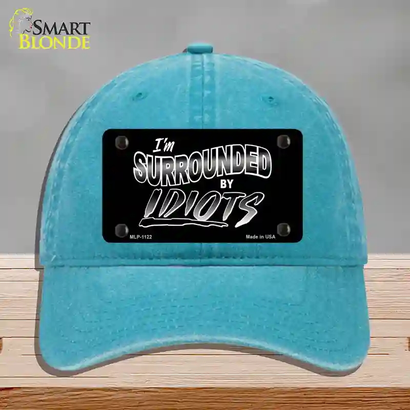 HAT10-MLP-1122 Im Surrounded By Idiots Novelty License Plate Hat, Unconstructed Cotton - Lake Blue
