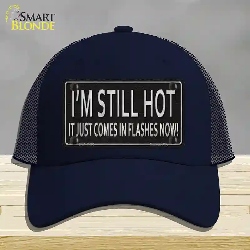 HAT16-MLP-11678 I Am Still Hot Novelty License Plate Hat, Mesh - Navy