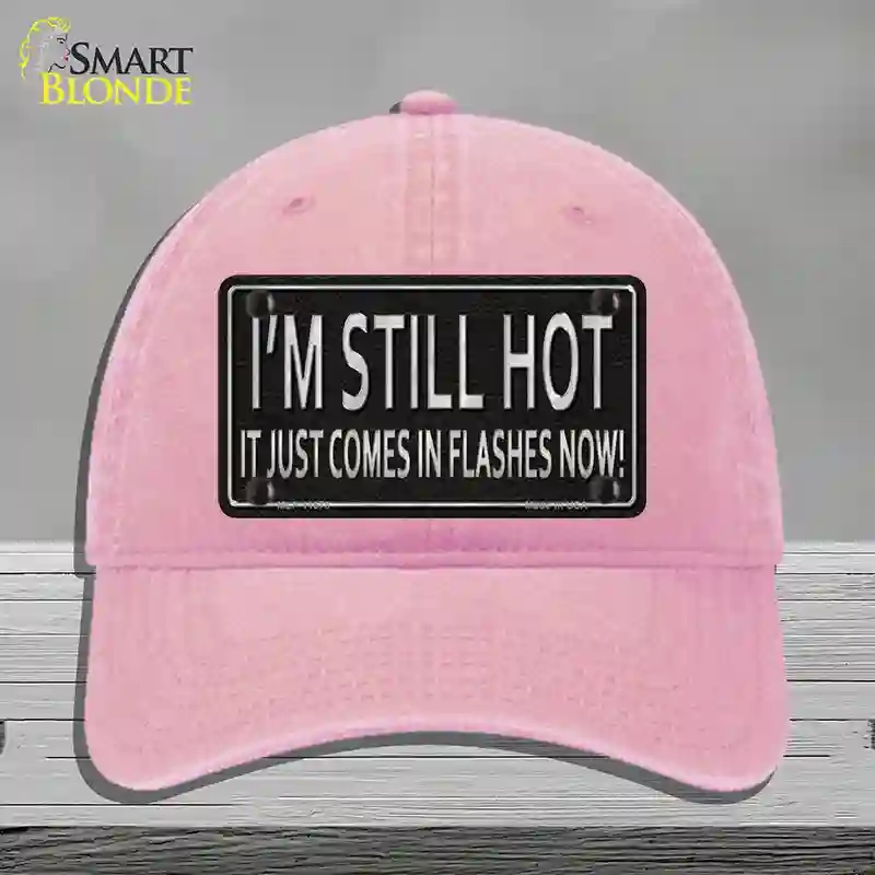 HAT12-MLP-11678 I Am Still Hot Novelty License Plate Hat, Unconstructed Cotton - Pink
