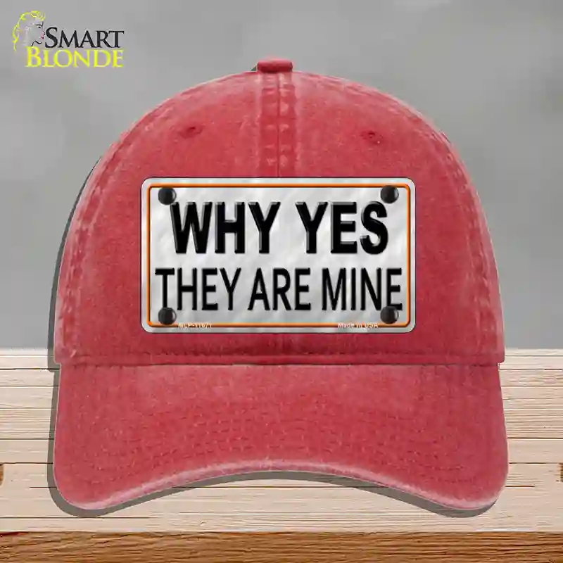 HAT13-MLP-11671 Why Yes They Are Mine Novelty License Plate Hat, Unconstructed Cotton - Red