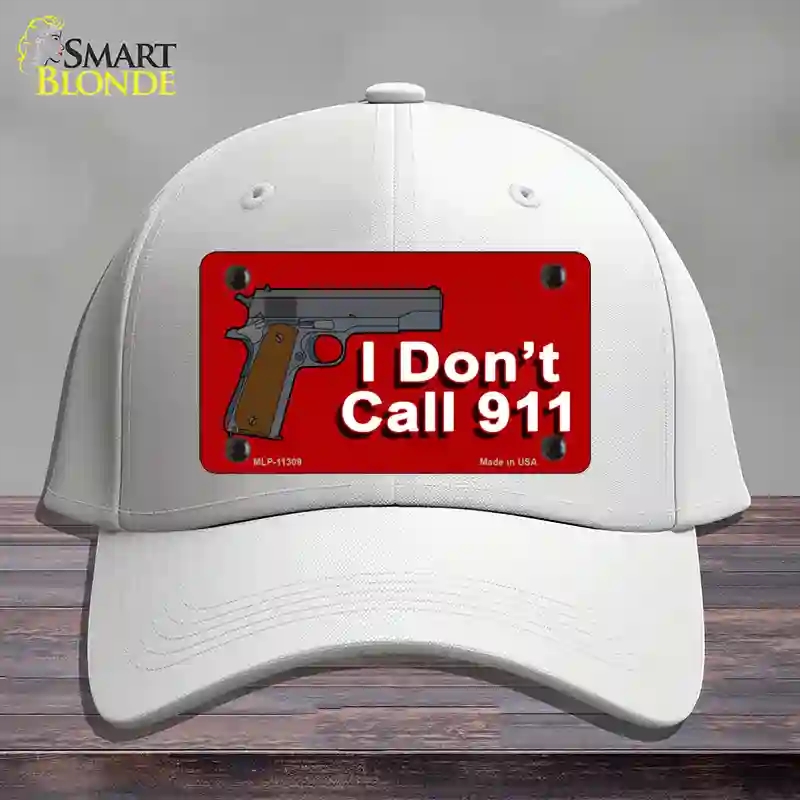 HAT21-MLP-11309 I Dont Call 911 Novelty License Plate Hat, Cotton - White