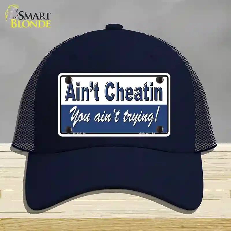 HAT16-MLP-1180 Aint Cheating You Aint Trying Novelty License Plate Hat, Mesh - Navy
