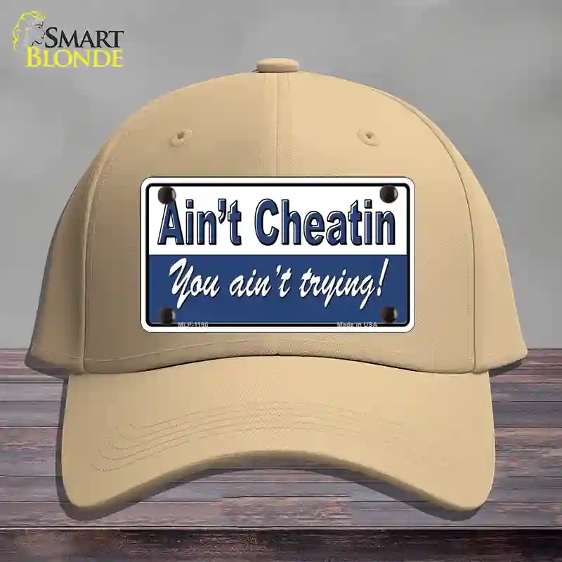 HAT22-MLP-1180 Aint Cheating You Aint Trying Novelty License Plate Hat, Cotton - Khaki