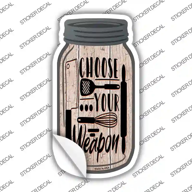 MJ-168s-L Choose Kitchen Weapon Novelty Mason Jar Sticker Decal, Large