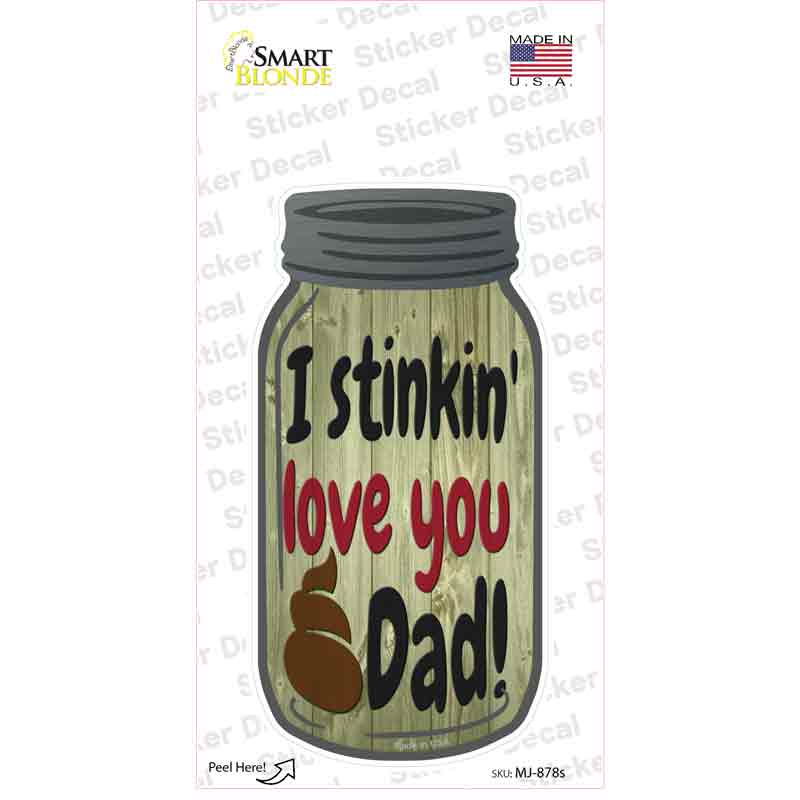 MJ-878s-M Stinking Love You Dad Novelty Mason Jar Sticker Decal, Medium