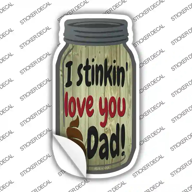 MJ-878s-S Stinking Love You Dad Novelty Mason Jar Sticker Decal, Small