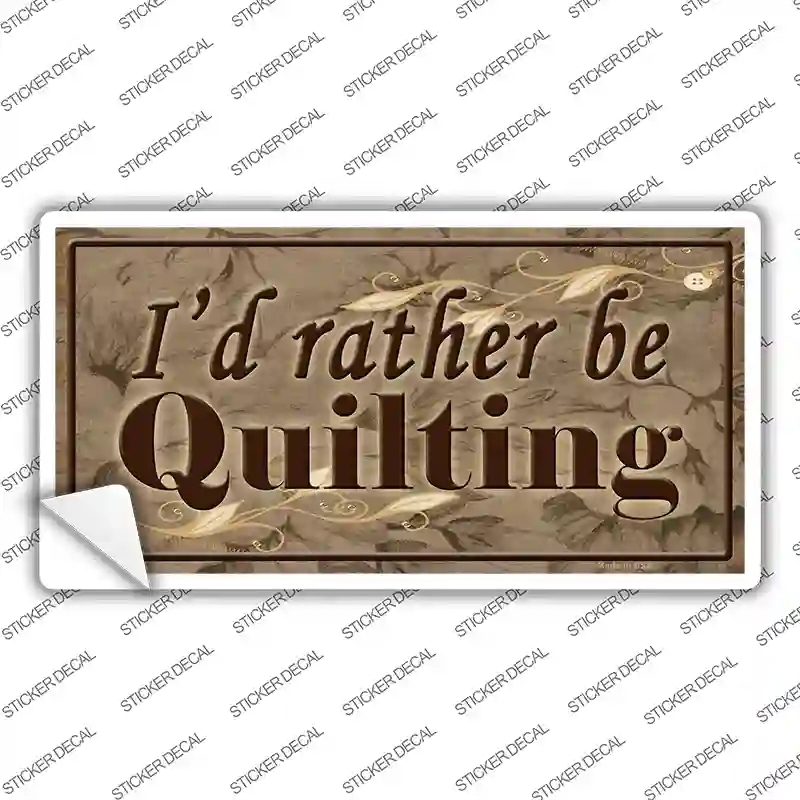 LP-7865s-XL I Would Rather Be Quilting Novelty Sticker Decal, Extra Large