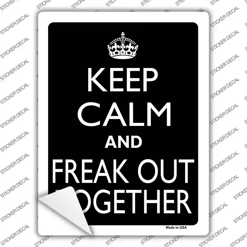 P-2217s-S Keep Calm & Freak Out Together Novelty Rectangle Sticker Decal, Small