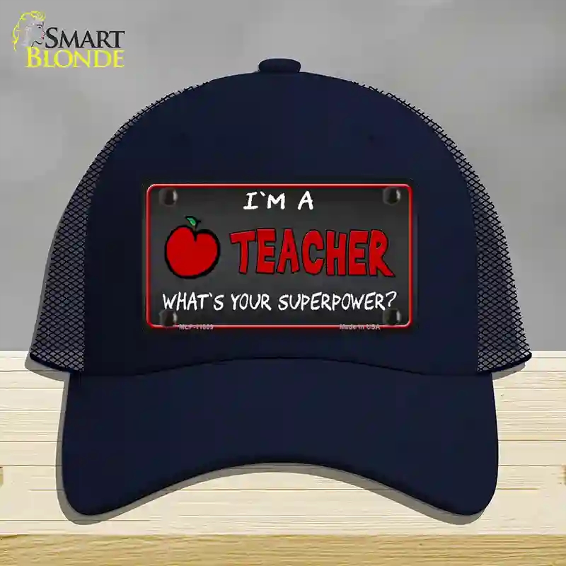 HAT16-MLP-11809 I Am a Teacher Novelty License Plate Hat, Mesh - Navy