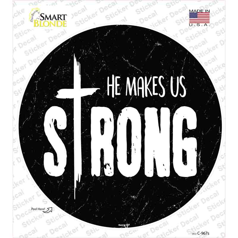 C-967s-M He Makes Us Strong Novelty Circle Sticker Decal, Medium