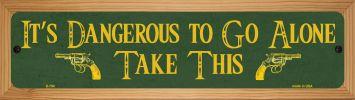 SMART BLONDE Dangerous to Go Alone Novelty Wood Mounted Metal Small Street Sign WB-K-794