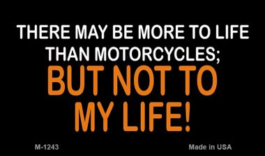 More to Life Than Motorcycles Novelty Metal Magnet M-1243