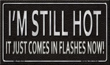 I Am Still Hot Novelty Metal Magnet M-11678