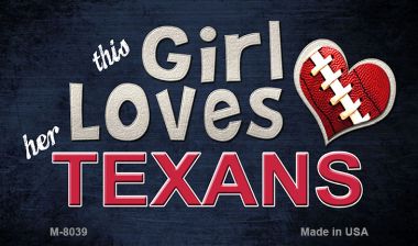 SMART BLONDE This Girl Loves Her Texans Novelty Metal Magnet M-8039