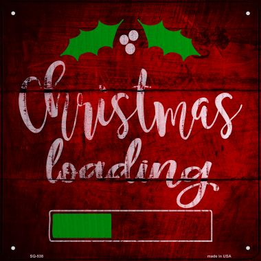 SQ-538 12 x 12 in. Christmas Loading Novelty Metal Square Sign