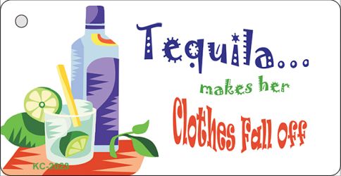 KC-2023 1.5 x 3 in. Tequila Makes Her Clothes Fall Off Novelty Metal Key Chain
