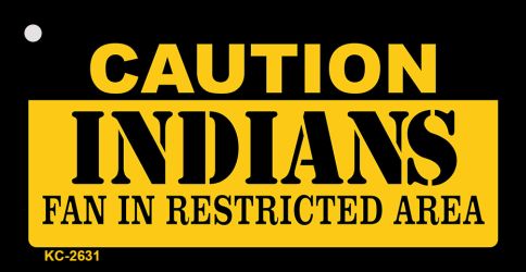 SMART BLONDE Caution Indians Fan Area Novelty Metal Key Chain KC-2631