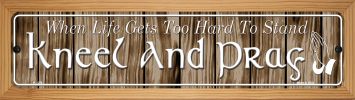 SMART BLONDE Kneel and Pray Novelty Wood Mounted Small Metal Street Sign WB-K-1271