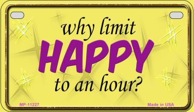 Why Limit Happy to an Hour Motorcycle Plate Novelty Metal MP-11227