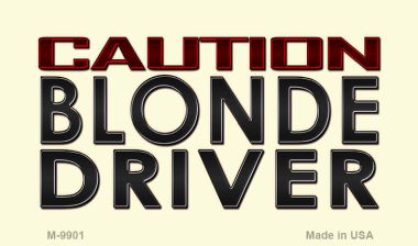 Caution Blonde Driver Novelty Metal Magnet M-9901