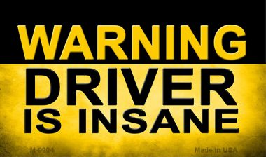 M-9904 3.5 x 2 in. Warning Driver Insane Novelty Metal Magnet