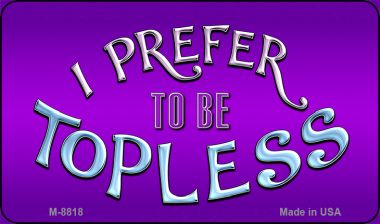 M-8818 3.5 x 2 in. I Prefer Topless Novelty Metal Magnet