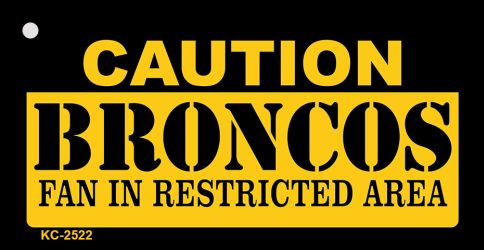 SMART BLONDE Caution Broncos Fan Area Novelty Metal Key Chain KC-2522
