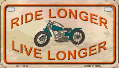Ride Longer Live Longer Novelty Metal Motorcycle Plate MP-11663