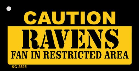 KC-2525 1.5 x 3 in. Caution Ravens Fan Area Novelty Metal Key Chain