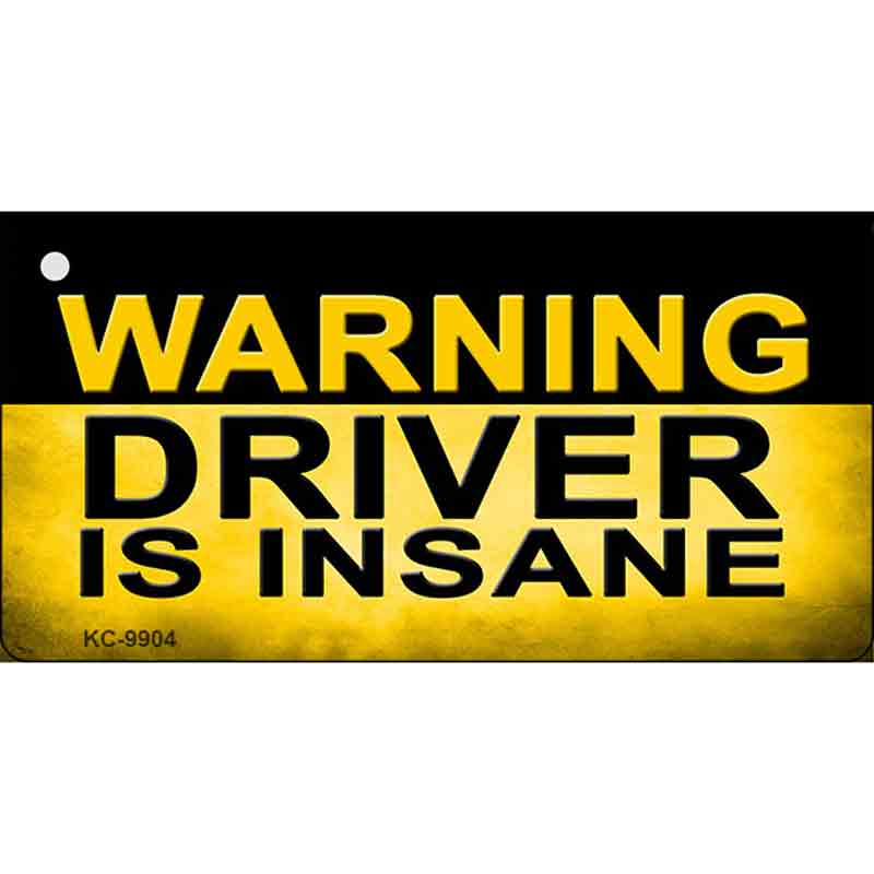 KC-9904 1.5 x 3 in.Warning Driver Insane Novelty Metal Key Chain