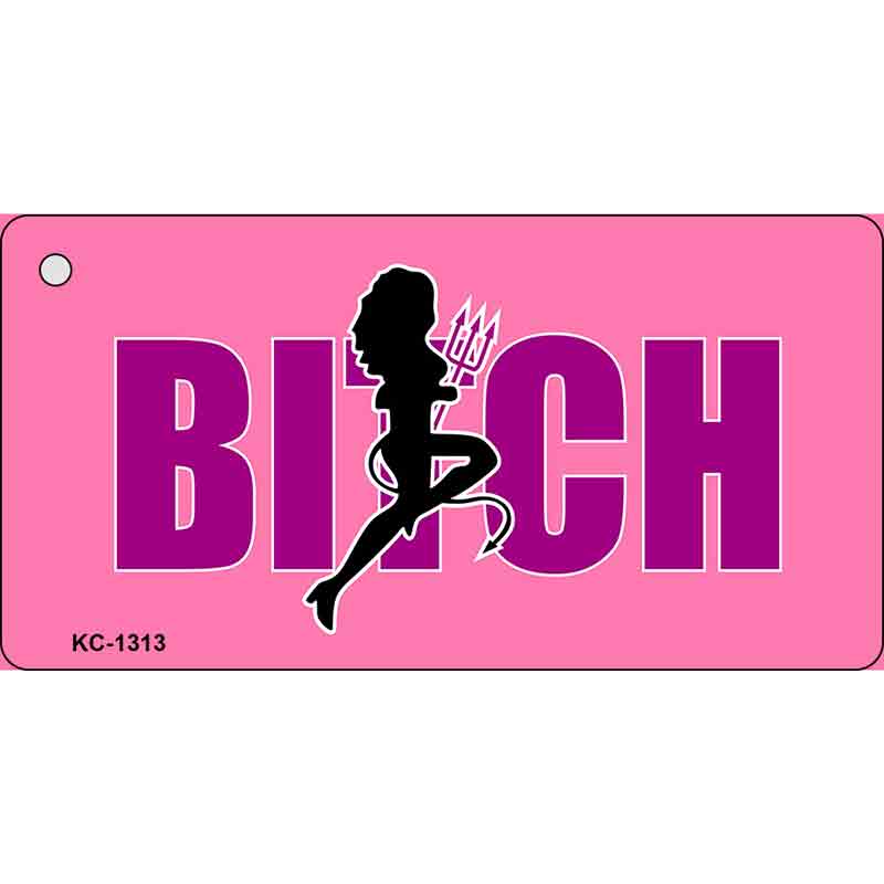 KC-1313 1.5 x 3 in.Bitch Novelty Aluminum Key Chain