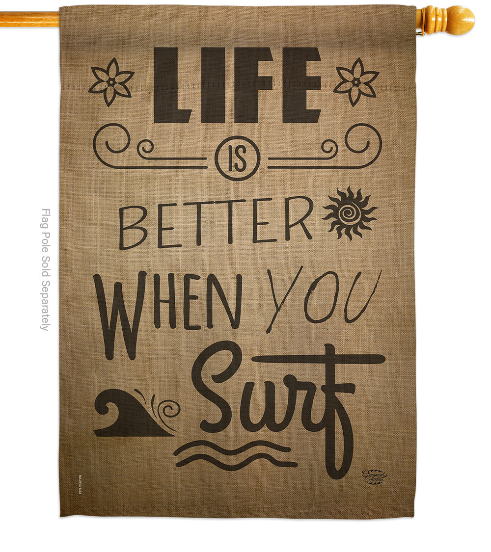 Life is Better When you Surf Sports 28 x 40 in. Double-Sided Decorative Vertical House Flags for Decoration Banner Garden Yard Gift
