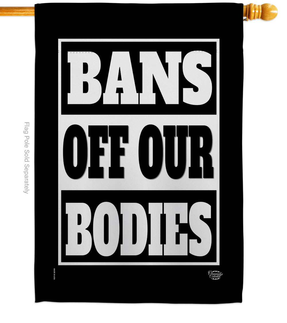 28 x 40 in. Bans Off Our Bodies Support Feminism Double-Sided Vertical Decorative House Flag