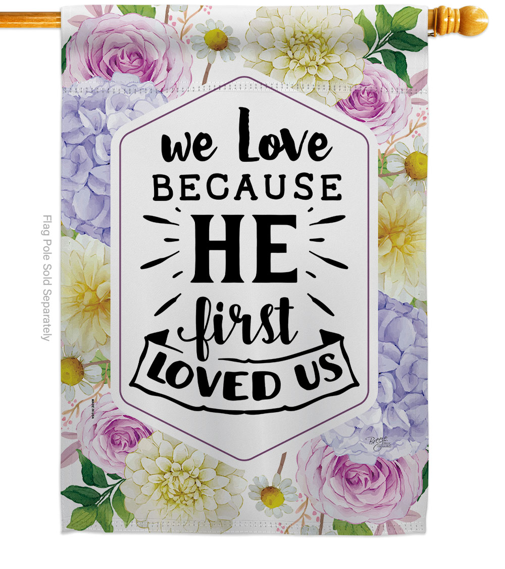 28 x 40 in. He First Loved Religious Faith Double-Sided Decorative Vertical House Flags for Decoration Banner Garden Yard Gift