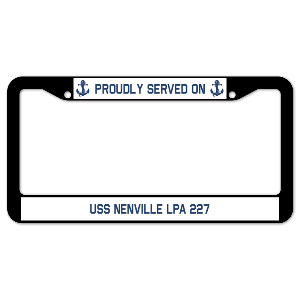 D-LPF-04-1554 12 x 6 in. Proudly Served On Proudly Served On USS Nenville LPA 227 Plastic License Plate Frame & Tag Holder -  SignMission