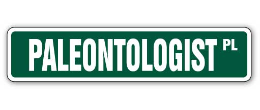 SS-Paleontologist 4 x 18 in. Paleontologist Street Sign -  SignMission